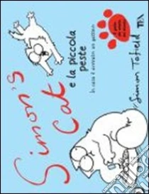 Simon's cat e la piccola peste. In casa è arrivato un gattino libro di Tofield Simon