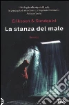 La stanza del male libro di Eriksson Jerker - Sundquist Hakan A.