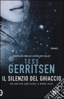 Il silenzio del ghiaccio libro di Gerritsen Tess