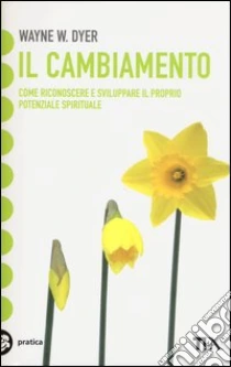 Il cambiamento libro di Dyer Wayne W.