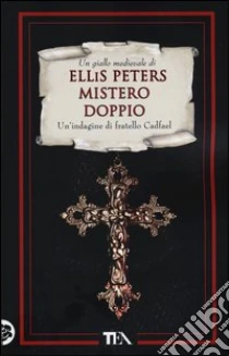 Mistero doppio. Le indagini di fratello Cadfael (11) libro di Peters Ellis