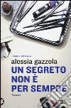 Un segreto non è per sempre libro di Gazzola Alessia