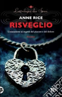 Risveglio. La trilogia dei Sensi (1) libro di Rice Anne