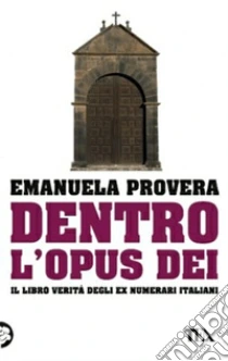 Dentro l'Opus Dei libro di Provera Emanuela