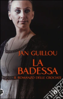 La badessa. Il romanzo delle crociate (3) libro di Guillou Jan