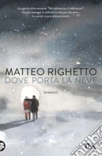 Dove porta la neve libro di Righetto Matteo