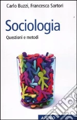 Sociologia. Questioni e metodi libro di Buzzi Carlo - Sartori Francesca