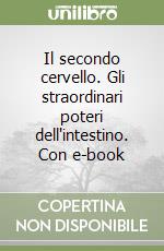 Il secondo cervello. Con e-book libro di Gershon Michael D.