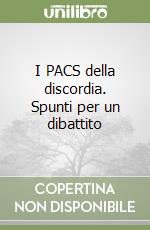 I PACS della discordia. Spunti per un dibattito libro di Folena Umberto