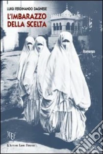 L'imbarazzo della scelta libro di Dagnese Luigi F.