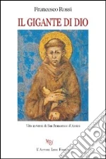 Il gigante di Dio libro di Rossi Francesco
