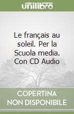 Le français au soleil. Con CD Audio. Per la Scuola media (2) libro di Gauthier Julien