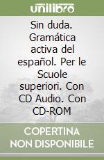 Sin duda. Gramática activa del español. Con CD-ROM libro di Boscaini Gloria