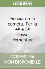 Seguiamo la cometa. Per la 4ª e 5ª classe elementare libro di Ferraresso Sara, Bugiolacchi Claudia, Del Monte Antonella