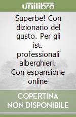 Superbe! Con dizionario del gusto. Con espansione online. Per gli ist. professionali alberghieri libro di Duvallier Christine