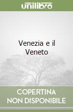 Venezia e il Veneto libro di Bertolazzi Alberto