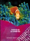 Paradisi sommersi. Mar Rosso, Maldive, Malesia, Caraibi libro di Mojetta Angelo - Ferrari Andrea - Ferrari Antonella