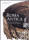 Roma antica. Storia di una civiltà che conquistò il mondo libro di Liberati Silverio Anna M. - Bourbon Fabio