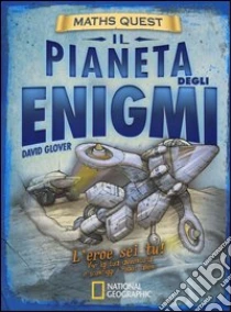 Il pianeta degli enigmi. Maths Quest libro di Glover David - Hutchinson Tim