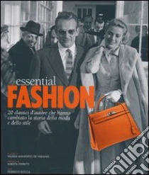Essential fashion. 20 classici d'autore che hanno cambiato la storia della moda e dello stile libro di Rocca Federico