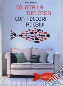 Colora la tua casa con i decori adesivi libro di Bestard Aina