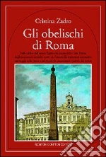Gli obelischi di Roma libro di Zardo Cristina