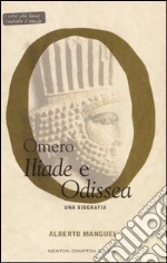 Omero. Iliade e Odissea. Una biografia libro di Manguel Alberto