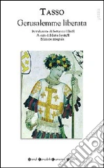 Gerusalemme liberata. Ediz. integrale libro di Tasso Torquato