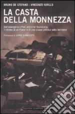La Casta della monnezza. Dall'emergenza rifiuti alla crisi finanziaria, il ritratto di un Paese e di una classe politica sotto inchiesta libro di De Stefano Bruno - Iurillo Vincenzo