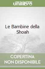 Le Bambine della Shoah libro di Ravel Edeet