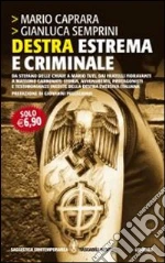Destra estrema e criminale. Da Stefano delle Chiaie a Mario Tuti, dai fratelli Fioravanti a Massimo Carminati... libro di Caprara Mario - Semprini Gianluca