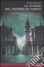 Le strade del mistero di Torino libro di Rossotti Renzo