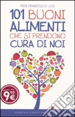 101 buoni alimenti che si prendono cura di noi libro di Lisi P. Francesco