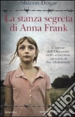 La stanza segreta di Anna Frank libro di Dogar Sharon