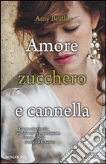 Amore, zucchero e cannella libro di Bratley Amy