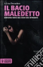 Il bacio maledetto libro di Desrochers Lisa