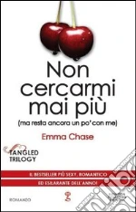 Non cercarmi mai più (ma resta ancora un po' con me) libro di Chase Emma