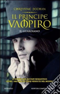 Il principe vampiro. Il guardiano libro di Feehan Christine