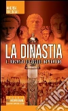 La dinastia. Il romanzo dei cinque imperatori libro di Frediani Andrea