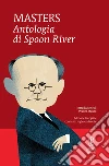 Antologia di Spoon River. Testo inglese a fronte. Ediz. integrale libro di Masters E. Lee