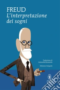 L'interpretazione dei sogni. Ediz. integrale libro di Freud Sigmund