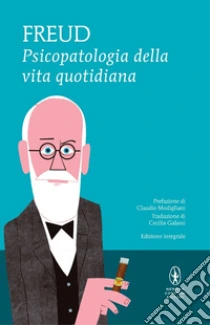 Psicopatologia della vita quotidiana. Ediz. integrale libro di Freud Sigmund