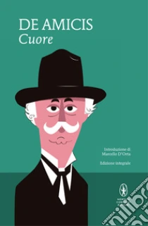 Cuore. Ediz. integrale libro di De Amicis Edmondo