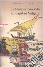 La tempestosa vita di Capitan Salgari libro di Gonzato Silvino