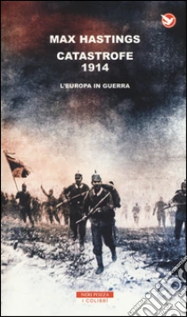 Catastrofe 1914. L'Europa in guerra libro di Hastings Max