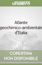Atlante geochimico-ambientale d'Italia libro di De Vivo Benedetto