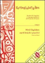 World englishes. Aspetti lessicali e geopolitici libro di Rosati Francesca