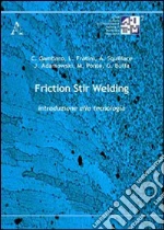 Friction stir welding. Introduzione alla tecnologia libro di Adamowski Jaroslaw - Buffa Gianluca - Fratini Livan