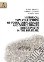 Historical type collections of fossil corallinales and sporolithales (rhodophyta) in the Dip.Te.Ris. libro di Basso Daniela - Quaranta Francesca - Vannucci Grazia