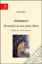 Hikikomori. Narrazioni da una porta chiusa libro di Ricci Carla